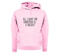 Tutto Ciò Che Voglio Per Natale È Una Vacanza - Felpa Adulta - Regalo Divertente