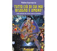 Tutto ciò di cui hai bisogno è amore! Guida ragionata alla visione esoterica dei Beatles