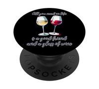 Tutto ciò di cui hai bisogno nella vita è un buon amico e un bicchiere di vino PopSockets PopGrip Adesivo