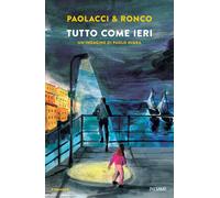 Tutto come ieri. Un'indagine di Paolo Nigra - Paolacci Antonio, Ronco Paola