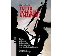 Tutto cominciò a Nairobi: Come al-Qaeda è diventata la più potente rete jihadista dell’Africa