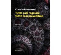 Tutto così regolare tutto così prevedibile
