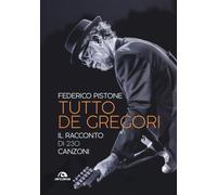 Tutto De Gregori: Il racconto di 230 canzoni [Paperback] [Oct 31, 2019] Pistone,