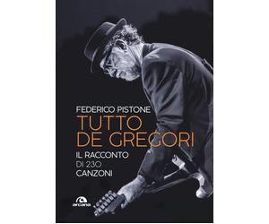 Tutto De Gregori: Il racconto di 230 canzoni [Paperback] [Oct 31, 2019] Pistone,