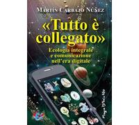 «Tutto è collegato». Ecologia integrale e comunicazione nell’era digitale