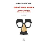 Tutto è come sembra. Una storia alternativa della Seconda Repubblica