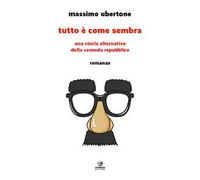 Tutto è come sembra. Una storia alternativa della Seconda Repubblica