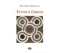 Tutto è Cristo. I sacramenti via di salvezza