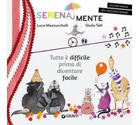 Tutto è difficile prima di diventare facile. SerenaMente. Ediz. a colori