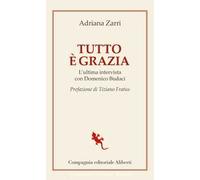 Tutto è grazia. L'ultima intervista con Domenico Budaci