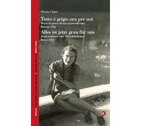 Tutto è grigio ora per noi. Diario di guerra di una quattordicenne. Bolzano 1943. Ediz. italiana e tedesca