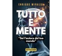 Tutto è mente: “Sei l'autore del tuo mondo”
