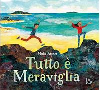 TUTTO E' MERAVIGLIA - ARCHER MICHA - Il Castoro
