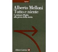 Tutto e niente. I cristiani d'Italia alla prova della storia [Paperback] [May 16