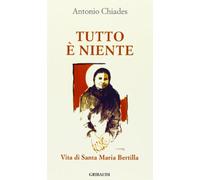 Tutto è niente. Vita di santa Maria Bertilla