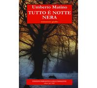 Tutto è notte nera - Matino Umberto