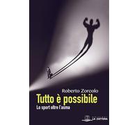 Libri Roberto Zorcolo - Tutto E Possibile. Lo Sport Oltre L'asma