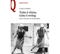 Tutto è ritmo, tutto è swing. Il jazz, il fascismo e la società italiana