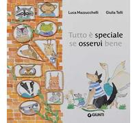 Tutto è speciale se osservi bene. Ediz. a colori