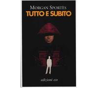 Tutto e subito