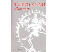 Tutto è uno. Ellam onru. Testo indiano anonimo del XIX secolo. Insegnamento dell'Advaita Vadanta
