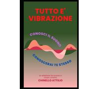 Tutto è Vibrazione: conosci il suono e conoscerai te stesso