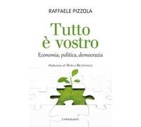 Tutto è vostro. Economia, politica, democrazia