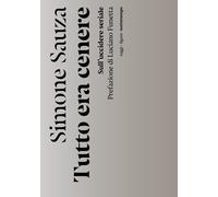 Tutto era cenere. Sull'uccidere seriale - Sauza Simone
