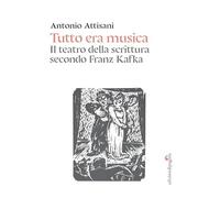 Tutto era musica. Il teatro della scrittura secondo Franz Kafka