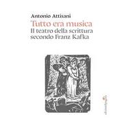 Tutto era musica. Il teatro della scrittura secondo Franz Kafka