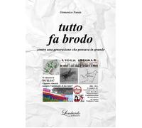 Tutto fa brodo. Contro una generazione che pensava in grande - Nania Domenico