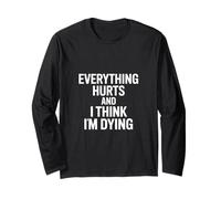 Tutto Fa Male e Penso Che STO morendo Divertente Dire Maglia a Manica