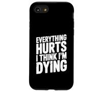 Tutto fa male Penso di morire Dichiarazione umoristica Custodia per iPhone SE (2020) / 7/8