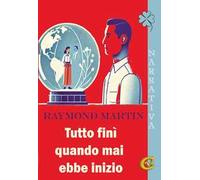 Tutto finì quando mai ebbe inizio. Ediz. integrale