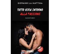 Tutto gira intorno alla passione