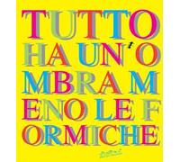 Tutto ha un'ombra meno le formiche