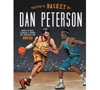 Tutto il basket di Dan Peterson. Regole di base, tecniche e schemi per imparare con il coach