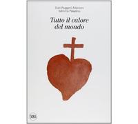 Tutto il calore del mondo. Ediz. illustrata