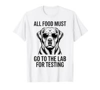 Tutto Il Cibo Deve Andare in Laboratorio per testare Il Labrador Divertente Maglietta