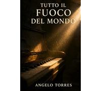 TUTTO IL FUOCO DEL MONDO