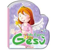 Tutto il giorno con Gesù. Preghierine. Ediz. illustrata