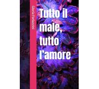 Tutto il male, tutto l’amore