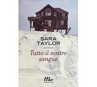 Tutto il nostro sangue di Sara Taylor - minimum fax, 2016