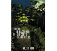 Tutto il racconto di un certo giardiniere