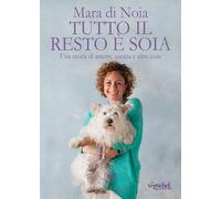 Tutto il resto è soia. Una storia di amore, cucina e altre cose