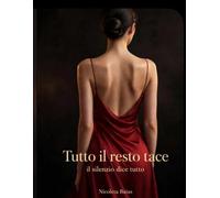 Tutto il resto tace: E il silenzio dice tutto: 2