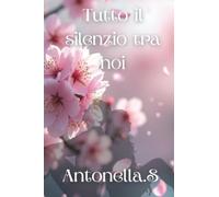 Tutto il silenzio tra noi