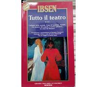 Tutto il teatro (I pilastri della società-Casa di bambola-Spettri-Un nemico del popolo-L'anitra selvatica-La casa dei Rosmer)