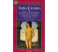 Tutto il teatro. Le martyre de saint Sebastian (il martirio di san Sebastiano)-La Pisanelle (la Pisanella)-Le Chevrefeuille-Il ferro (Vol. 3)