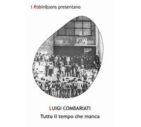 Tutto il tempo che manca - Combariati Luigi